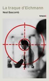 La traque d'Eichmann - Neal Bascomb - 9782262100988