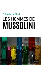 Les hommes de Mussolini - Frédéric Le Moal - 9782262101220