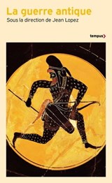 La guerre antique - Jean Lopez ; Collectif - 9782262106348