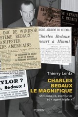 Charles Bedaux le magnifique - Millionnaire, aventurier et "agent triple" - Thierry Lentz - 9782262107796