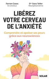 Libérez votre cerveau de l'anxiété - Ferran Cases ; Sara Teller - 9782263195389
