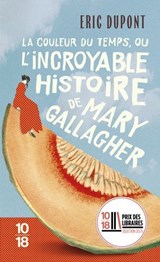 La couleur du temps, ou l'incroyable histoire de Mary Gallagher - Éric Dupont - 9782264087751