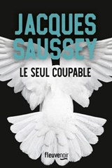 Le seul coupable - Jacques Saussey - 9782265158252