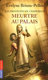 Les protégées de l'empereur - tome 1 Meurtre au palais - Évelyne Brisou-Pellen - 9782266208277