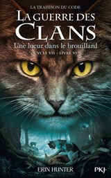 La Guerre des clans : Cycle VII, Tome 06 - Une lueur dans la brume - Erin Hunter - 9782266342117