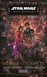 Star Wars - La Haute République YA Phase III Tome 1 : Braver la tempête - Tessa Gratton ; Justina Ireland - 9782266344456