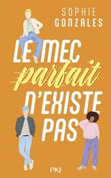 Le Mec parfait n'existe pas - Sophie Gonzales - 9782266345255