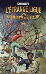 L'Étrange ligue des détectives et des voleurs - Tome 2 : S.O.S. - Tom Phillips - 9782266345507