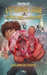 L'Étrange ligue des détectives et des voleurs - Tome 1 : La flamme de l'Égypte - Tom Phillips - 9782266345521