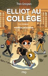 Elliot au collège - Tome 01 : Panique en sixième - Théo Grosjean ; Nicolas Jaillet - 9782266349697
