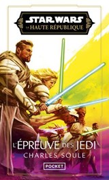 Star Wars La Haute République - L'Épreuve des Jedi - Charles Soule - 9782266360272
