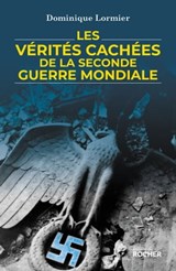Les vérités cachées de la Seconde Guerre mondiale - Dominique Lormier - 9782268102245