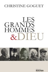 Les grands hommes et Dieu - Christine Goguet ; Denis Tillinac - 9782268103242