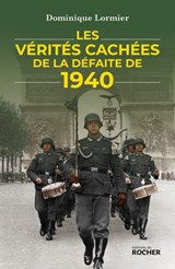 Les vérités cachées de la défaite de 1940 - Dominique Lormier - 9782268103822