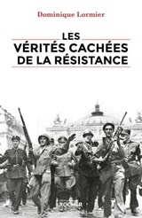 Les vérités cachées de la Résistance - Dominique Lormier - 9782268107455