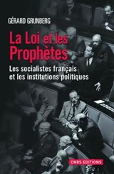 La Loi et les prophètes. Les socialistes français et la démocratie représentative 1789-2012 - Gérard Grunberg - 9782271079084