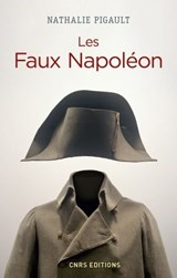 Les Faux Napoléon 1815-1823 - Histoires d'imposteurs impériaux - Nathalie Pigault - 9782271119636