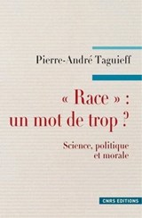Race : un mot de trop ? - Pierre-André Taguieff - 9782271119902