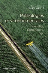 Pathologies environnementales - Identifier, comprendre, agir - Marie Gaille - 9782271119995
