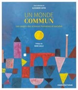 Un monde commun - Les savoirs des sciences humaines et sociales - Alexandre Gefen ; Marie Gaille - 9782271147547