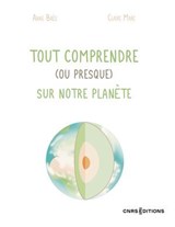 Tout comprendre (ou presque) sur notre planète - Anne Bres ; Claire Marc - 9782271158185