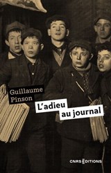 L'adieu au journal - Essai d'histoire médiatique - Guillaume Pinson ; Marie-Eve Thérenty - 9782271158635