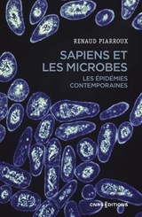 Sapiens et les microbes - Les épidémies contemporaires - Renaud Piarroux ; Martine Piarroux - 9782271159175