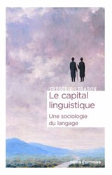 Le capital linguistique - Une sociologie du langage - Frédéric Lebaron - 9782271159571