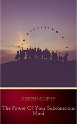 The Power of Your Subconscious Mind - Joseph Murphy - 9782291050018