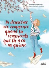Ta deuxième vie commence quand tu comprends que tu n'en as qu'une - Lylian ; Sophie Ruffieux - 9782302085305
