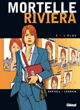 Mortelle Riviera - Tome 02 - Jean-Claude Bartoll ; Thomas Legrain ; Agnès Barrat - 9782331010606