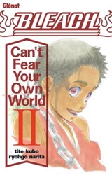 Bleach Roman - Can't Fear Your Own World - Tome 02 - Tite Kubo ; Narita Ryohgo - 9782331077906