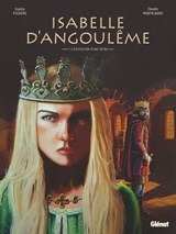 Isabelle d'Angoulême - Tome 01 - Sophie Fougère ; Claudio Montalbano - 9782331090097