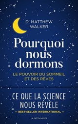 Pourquoi nous dormons - Matthew R. Walker - 9782348041273