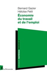Economie du travail et de l'emploi - Bernard Gazier ; Héloïse Petit - 9782348046377
