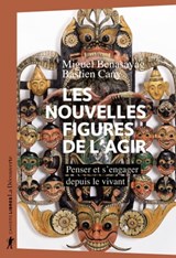 Les nouvelles figures de l'agir - Miguel Benasayag ; Bastien Cany - 9782348064661