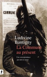 La Commune au présent - Ludivine Bantigny - 9782348066818