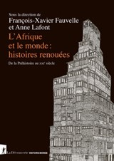 L'Afrique et le monde : histoires renouées - Collectif ; François-Xavier Fauvelle ; Anne Lafont - 9782348068409