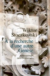 À la recherche d'une autre Genèse - Wiktor Stoczkowski - 9782348073687