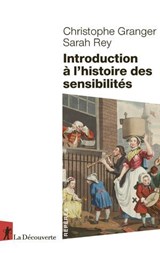 Introduction à l'histoire des sensibilités - Christophe Granger ; Sarah Rey - 9782348082566