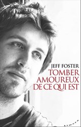Tomber amoureux de ce qui est - Jeff Foster - 9782351183021