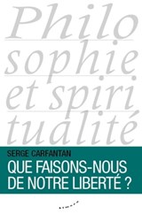 Que faisons-nous de notre liberté ? - Serge Carfantan - 9782351183755