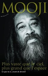 Plus vaste que le ciel, plus grand que l'espace -Ce que tu es, avant de devenir - Mooji - 9782351184028