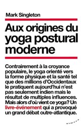 Aux origines du yoga postural moderne - Mark Singleton - 9782351184462