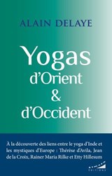 Yogas d'Orient et d'Occident - Alain Delaye - 9782351187210
