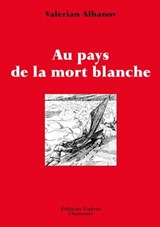 Au pays de la mort blanche - Valérian Albanov - 9782352210818
