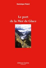 Le Port de la Mer de Glace - Dominique Potard - 9782352211082