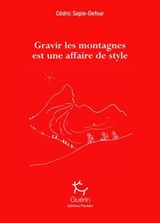 Gravir les montagnes est une affaire de style - Cédric Sapin-Defour - 9782352212416