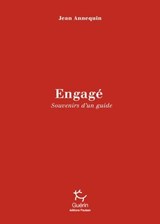 Engagé ! Fragments d'une vie de guide - Jean Annequin - 9782352215561