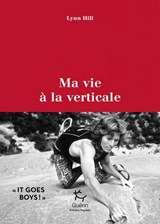 Ma vie à la verticale - Lynn Hill ; Greg Child - 9782352215745